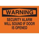 WARNING Security Alarm Will Sound If Door Is Opened Sign - Non-reflective Aluminum - Black on Orange - 10 x 14