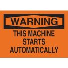 WARNING This Machine Starts Automatically Sign - Light Duty Plastic - Black on Orange - 7 x 10