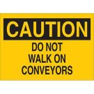 CAUTION Do Not Walk On Conveyors Sign - Self-sticking Polyester 7 x 10 - Black on Yellow