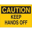 CAUTION Keep Hands Off Sign - Non-reflective Aluminum - Black on Yellow - 10 x 14
