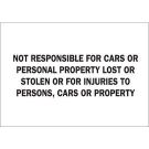 Not Responsible For Cars Or Personal Property Lost Or Stolen Or For Injuries To Persons, Cars Or Property Sign - Light Duty Plastic 10 x 14 - Black on White