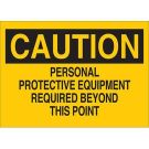 CAUTION Personal Protective Equipment Required Beyond This Point Sign - Light Duty Plastic 7 x 10 - Black on Yellow