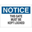 NOTICE This Gate Must Be Kept Locked Sign - Non-reflective Aluminum - Black/Blue on White - 10 x 14