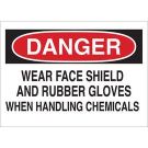 DANGER Wear Face Shield And Rubber Gloves When Handling Chemicals Sign - Non-reflective Aluminum - Black/Red on White - 10 x 14