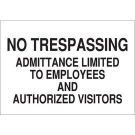No Trespassing Admittance Limited To Employees And Authorized Visitors Sign - Non-reflective Aluminum - Black on White - 10 x 14
