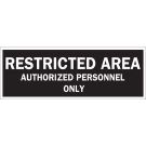 RESTRICTED AREA Authorized Personnel Only Sign - Self-sticking Polyester - Black on White - 5 x 14