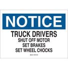 NOTICE Truck Drivers Shut Off Motor Set Brakes Set Wheel Chocks Sign - Non-reflective Aluminum 10 x 14 - Black/Blue on White