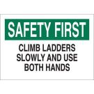 SAFETY FIRST Climb Ladders Slowly And Use Both Hands Sign - Light Duty Plastic - Black/Green on White - 7 x 10