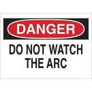 DANGER Do Not Watch The Arc Sign - Non-reflective Aluminum - Black/Red on White - 7 x 10