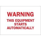 WARNING This Equipment Starts Automatically Sign - Self-sticking Polyester - Red on White - 10 x 14