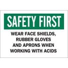 SAFETY FIRST Wear Face Shields, Rubber Gloves And Aprons When Working With Acids Sign - Light Duty Plastic - Black/Green on White - 7 x 10