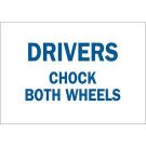 Drivers Chock Both Wheels Sign - Premium Fiberglass 10x14 - Blue on White