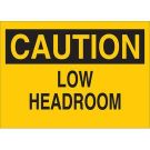 CAUTION Low Headroom Sign - Non-reflective Aluminum - Black on Yellow - 7 x 10