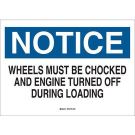 NOTICE Wheels Must Be Chocked And Engine Turned Off During Loading Sign - Light Duty Plastic 10 x 14 - Black/Blue on White