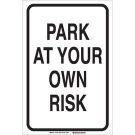 Park At Your Own Risk Sign - Premium Fiberglass 18x12 - Black on White