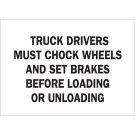 Truck Drivers Must Chock Wheels And Set Brakes Before Loading Or Unloading Sign - Premium Fiberglass 10x14 - Black on White