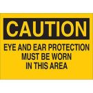 CAUTION Eye And Ear Protection Must Be Worn In This Area Sign - Premium Fiberglass 10 x 14 - Black on Yellow