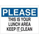 PLEASE This Is Your Lunch Area Keep It Clean Sign - Light Duty Plastic - Black/Blue on White - 7 x 10