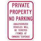 PRIVATE PROPERTY NO PARKING Unauthorized Vehicle Will Be Ticketed/Towed At Owners Expense Sign - Reflective Aluminum 18x12 - Red on White