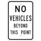 No Vehicles Beyond This Point Sign - Reflective Aluminum 18x12 - Black on White