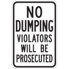 No Dumping Violators Will Be Prosecuted Sign - Reflective Aluminum 18x12 - Black on White