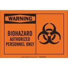 WARNING Biohazard Authorized Personnel Only Sign - Non-reflective Aluminum - Black on Orange - 10 x 14