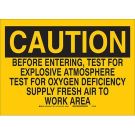CAUTION Before Entering, Test For Explosive Atmosphere Test For Oxygen Deficiency Supply Fresh Air To Work Area Sign - Light Duty Plastic - Black on Yellow - 7 x 10