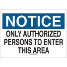 NOTICE Only Authorized Persons To Enter This Area Sign - Non-reflective Aluminum - Black/Blue on White - 7 x 10