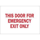 This Door For Emergency Exit Only Sign - Self-sticking Polyester - Red on White - 10 x 14