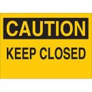 CAUTION Keep Closed Sign - Self-sticking Polyester - Black on Yellow - 7 x 10