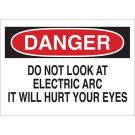 DANGER Do Not Look At Electric Arc It Will Hurt Your Eyes Sign - Non-reflective Aluminum 10 x 14 - Black/Red on White