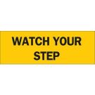 Watch Your Step Sign - Self-sticking Polyester - Black on Yellow - 3.5 x 10