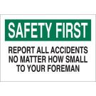 SAFETY FIRST Report All Accidents No Matter How Small To Your Foreman Sign - Non-reflective Aluminum - Black/Green on White - 10 x 14
