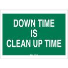 Down Time Is Clean Up Time Sign - Light Duty Plastic - White on Green - 7 x 10
