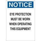 NOTICE Eye Protection Must Be Worn When Operating This Equipment Sign - Light Duty Plastic - Black/Blue on White - 10 x 7