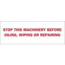 Stop This Machinery Before Oiling, Wiping Or Repairing Sign - Self-sticking Polyester - Red on White - 3.5 x 10