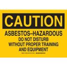 CAUTION Abestos Hazardous Do Not Disturb Without Proper Training And Equipment Sign - Light Duty Plastic - Black on Yellow - 10 x 14