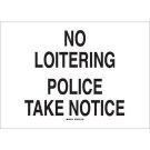 No Loitering Police Take Notice Sign - Premium Fiberglass 14 x 20 - Black on White