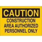 CAUTION Construction Area Authorized Personnel Only Sign - Premium Fiberglass - Black on Yellow - 10 x 14