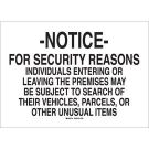 For Security Reasons Individuals Entering Or Leaving The Premises May Be Subject To Search Of Their Vehicles, Parcels, Or Other Unusual Items Sign - Premium Fiberglass 14 x 20 - Black On White