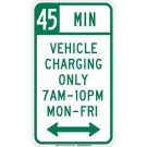45 Min Vehicle Charging Only 7 Am-10 Pm Mon-Fri Sign - Reflective Aluminum - Green on White - 18 x 12
